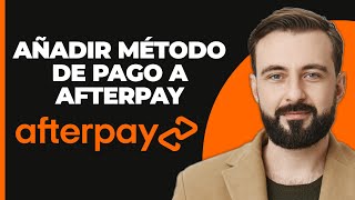 Cómo Añadir un Método de Pago a Afterpay [upl. by Virginia]