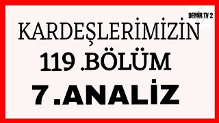 Kardeşlerimizin 119Bölüm 7Analiz  bir kişi daha ayrıldı [upl. by Atiuqrahc]