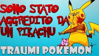 SONO STATO AGGREDITO DA UN PIKACHU  Traumi Pokémon [upl. by Pauletta]