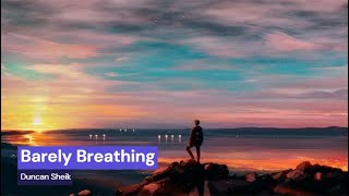 Barely Breathing  Duncan Sheik Lyrics [upl. by Matrona]