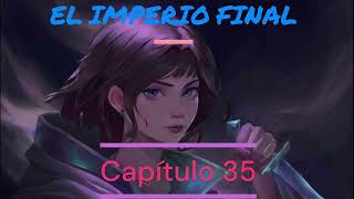 Audiolibro Sanderson El Imperio Final Capítulos 35 y 36 Voz humana Versión 2 0 [upl. by Lerual614]