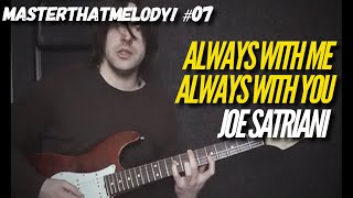 Always With Me Always With You by Joe Satriani  Guitar Lesson wTAB  MasterThatMelody 07 [upl. by Erreid754]