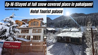 EP16  Hotel Tourist palace stay in pahalgam  had wonderful experience with beautiful scenic view [upl. by Sabra]