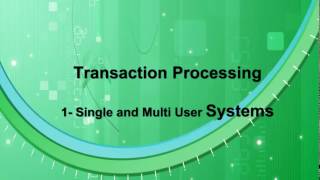 Transaction Processing  Part 1 01 Single User System VS Multi user Systems [upl. by Amalbena]