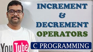 11  INCREMENT amp DECREMENT OPERATORS  C PROGRAMMING [upl. by Dorrej]