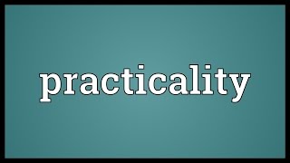 Practicality Meaning [upl. by Stefania]