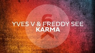 Yves V amp Freddy See  Karma Original Mix [upl. by Assirram]