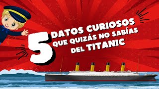 5 datos curiosos que no conocías del Titanic  Historia para niños 🚢 [upl. by Lhadnek965]