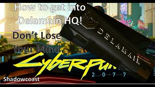 How to get into Delamain HQ Dont Lose Your Mind Cyberpunk 2077 [upl. by Harrus160]