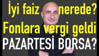 Faize ve fonlara vergi geldi  Borsa haftaya nasıl başlar  Dolar neden hareketlendi [upl. by Aniretak212]