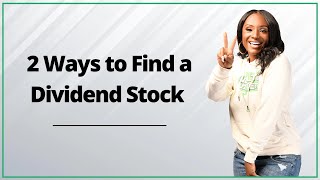 2 Ways to Find A Dividend Stock [upl. by Voe898]