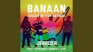 Banaan Bigger Better Anthem [upl. by Esinev]