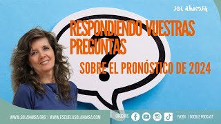 RESPONDIENDO VUESTRAS PREGUNTAS SOBRE EL PRONÓSTICO DEL 2024 [upl. by Quent638]