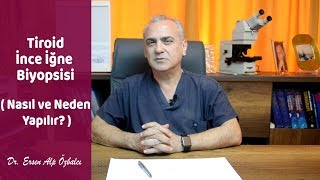 TİROİD İNCE İĞNE BİYOPSİSİ Nasıl ve Neden Yapılır  Dr Ersen Alp Özbalcı [upl. by Onfre]