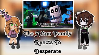 The Afton Family Reacts To Desperate  Gacha club  Minecraft Song [upl. by Teria]