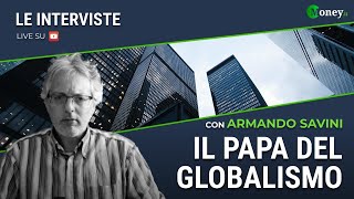 IL PAPA DEL GLOBALISMO  ARMANDO SAVINI [upl. by Esilahc]