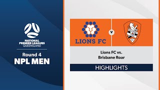 NPL Men Round 4  Lions FC vs Brisbane Roar Highlights [upl. by Anihs]