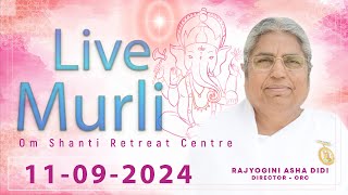 Live Murli 11092024 by BK Asha Didi from Om Shanti Retreat Centre DelhiNCR [upl. by Kei947]