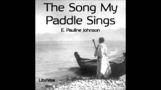 The Song My Paddle Sings by E Pauline Johnson FULL Audiobook [upl. by Helbona]