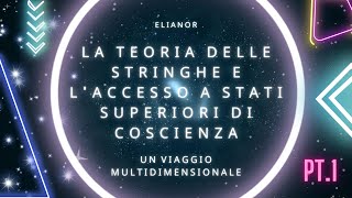 1 LA TEORIA DELLE STRINGHE E LA COSCIENZA [upl. by Nama635]