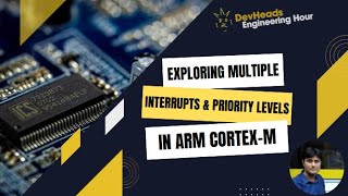 DevHeads Engineering Hour REHEAT Exploring Multiple Interrupts amp Priority Levels in Arm CortexM [upl. by Zsa Zsa]