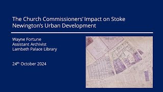 The Church Commissioners’ Impact on Stoke Newington’s Urban Development by Wayne Fortune [upl. by Anilag770]