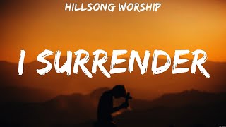 Hillsong Worship  I Surrender Lyrics Elevation Worship Hillsong Worship [upl. by Fraase]