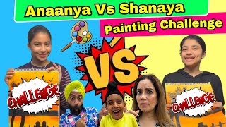 Anaanya Vs Shanaya Painting Challenge  RS 1313 VLOGS  Ramneek Singh 1313 [upl. by Atalaya]