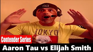 Dana Whites Contender Series Aaron Tau vs Elijah Smith REACTION [upl. by Bonnette]