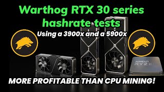 Warthog 30 SERIES HASHRATE TESTS on a 3900x and 5900xMUCH MORE PROFITABLE THAN CPU MINING [upl. by Wolfe]