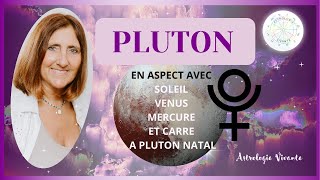 Astrologie  Pluton en aspect à votre Soleil Vénus Mercure natal et Pluton carré à Pluton Natal [upl. by Erastatus]