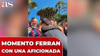 El EMOTIVO MOMENTO de FERRAN TORRES con UNA AFICIONADA [upl. by Gurias]