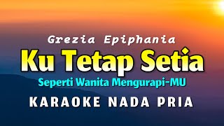 Ku Tetap Setia Karaoke Grezia Epiphania  Seperti Wanita MengurapiMu Nada Pria [upl. by Meesak]