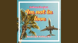 Im Not In Love SandroniX Holiday Mix [upl. by Giselbert]