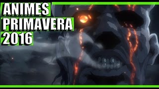 Estrenos Anime Primavera 2016  Segunda Parte [upl. by Ynobe89]