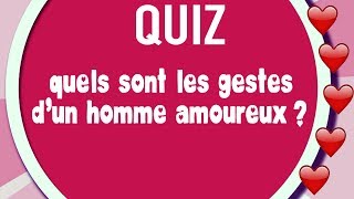 Q5  QUELS SONT LES GESTES DUN HOMME AMOUREUX  LE QUIZ [upl. by Adiol731]