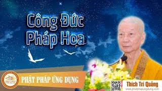 Công Đức Pháp Hoa  Thầy Thích Trí Quảng 2016 [upl. by Edac]