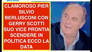 CLAMOROSO PIER SILVIO BERLUSCONI CON GERRY SCOTTI SUO VICE PRONTIA SCENDERE IN POLITICA ECCO LA DATA [upl. by Boothe]