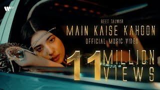 Main Kaise Kahoon  Official Music Video  Reet Talwar [upl. by Ayel]