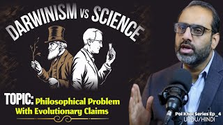 Darwinism Vs Science 🔭 Topic Philosophical Problem With Evolutionary Claims Ep4 [upl. by Lyssa]