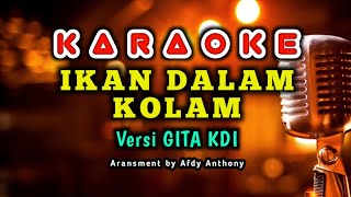 IKAN DALAM KOLAM KARAOKE VERSI GITA KDI [upl. by Bellamy]