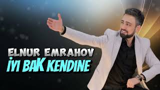 Elnur Emrahov  İyi Bak Kendine Yeni 2024 [upl. by Atsylak246]