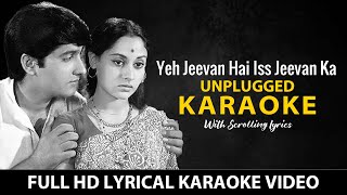 Yeh Jeevan Hai Iss Jeevan Ka Unplugged Karaoke  Kishore Kumar  Full Karaoke With Scrolling Lyrics [upl. by Rodmann423]