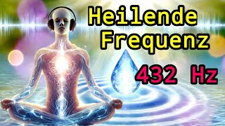 432 Hz Die Kraft der heilenden Frequenzen [upl. by Atiuqrahc]