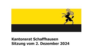 Kanton Schaffhausen  Kantonsratssitzung 2 Dezember 2024 [upl. by Atsejam]