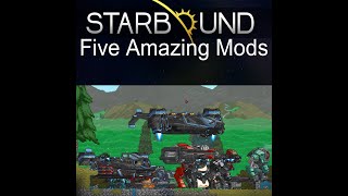 Five Amazing Starbound Mods in Less Than 10 Minutes [upl. by Olimac]