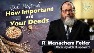 Rosh Hashana How Important are Your Deeds  Rabbi Menachem Feifer [upl. by Nauh692]