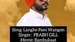 Langhe Pani  Bambukat  Prabh Gil  Complete Lyrics  Sad Song [upl. by Hannover703]