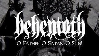 Behemoth  O Father O Satan O Sun OFFICIAL VIDEO [upl. by Colvert]