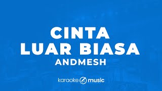 Cinta Luar Biasa  Andmesh KARAOKE VERSION [upl. by Bicknell]